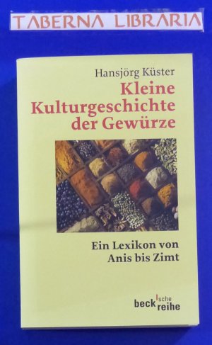 Kleine Kulturgeschichte der Gewürze - Ein Lexikon von Anis bis Zimt