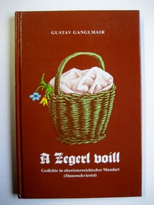 gebrauchtes Buch – Gustav Ganglmair – A Zegerl voill -  Gedichte in oberösterreichischer Mundart (Hausruckviertel)