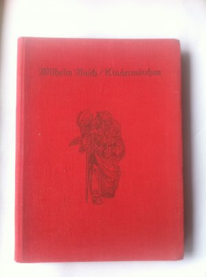 antiquarisches Buch – wilhelm BUSCH – Wilh.Busch - Kindermärchen. Hrsg. von seinem Neffen Otto Nöldeke.