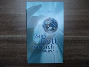 gebrauchtes Buch – Wolfgang Bühne – Wenn Gott wirklich wäre...