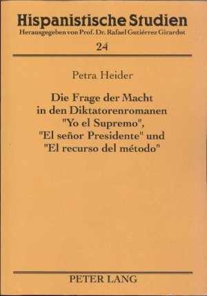 Die Frage der Macht in den Diktatorenromanen «Yo el Supremo», «El señor Presidente» und «El recurso del método»