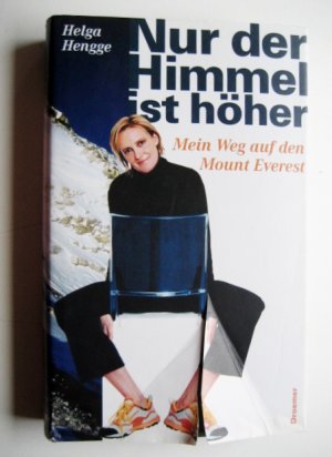 Nur der Himmel ist höher : mein Weg auf den Mount Everest. Helga Hengge