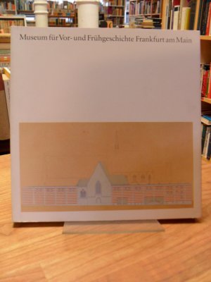 gebrauchtes Buch – Magistrat der Stadt Frankfurt  – Museum für Vor- und Frühgeschichte Frankfurt am Main