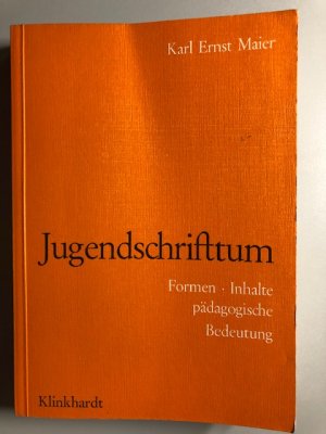 Jugendschrifttum : Formen, Inhalte, pädagogische Bedeutung