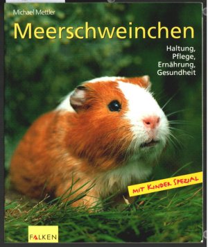 gebrauchtes Buch – Michael Mettler – Meerschweinchen : Haltung, Pflege, Ernährung, Gesundheit ; [mit Kinder-Spezial]. Michael Mettler / Falken HaustierPraxis.