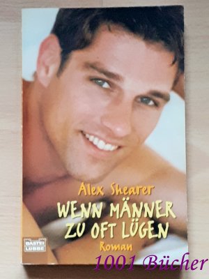 gebrauchtes Buch – Alex Shearer – Wenn Männer zu oft lügen ~ Roman