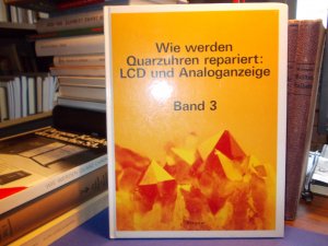 Wie werden Quartzuhren repariert: LCD und Analoganzeige. Band 3