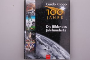 gebrauchtes Buch – Guido Knopp – DIE BILDER DES JAHRHUNDERTS. 100 Jahre.