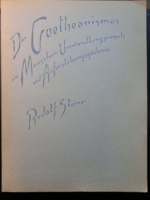 antiquarisches Buch – Rudolf Steiner – Der Goetheanismus - ein Menschen-Umwandlungsimpuls und Auferstehungsgedanke. Sechs Vorträge