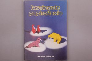 FASCINANTE PAPIROFLEXIA. Legado del mago Adolfo Cerceda "Carlos Corda"