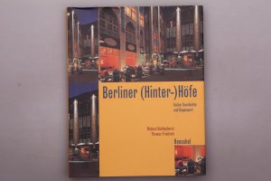 BERLINER (HINTER-)HÖFE. Kultur, Geschichte und Gegenwart