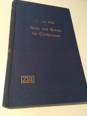 Recht und Beweis im Civilprozess / Civilprocesse. Ein Beitrag zur Kritik und Reform des deutschen Civilprocesses.