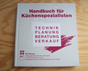 Handbuch für Küchenspezialisten. Technik - Planung - Beratung - Verkauf.