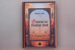 gebrauchtes Buch – Wilhelm Lübke – GESCHICHTE DER DEUTSCHEN KUNST.