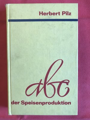 gebrauchtes Buch – Diplomwirtschaftler Herbert Pilz – ABC der Speisenproduktion