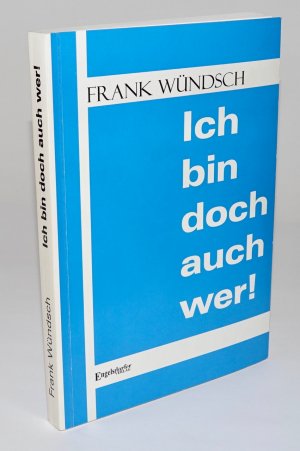 gebrauchtes Buch – Frank Wündsch – Ich bin doch auch wer!