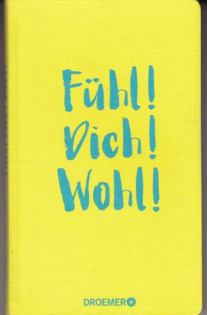 Fühl! Dich! wohl! Das Wohlfühl-Notizbuch