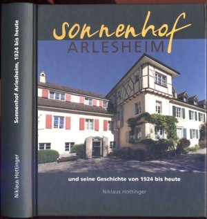 gebrauchtes Buch – Niklaus Hottinger – Sonnenhof Arlesheim - und seine Geschichte von 1924 bis heute