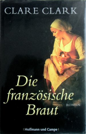 gebrauchtes Buch – Clare Clark, Bernhard Jendricke – Die französische Braut