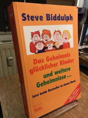 gebrauchtes Buch – Steve Biddulph – Das Geheimnis glücklicher Kinder und weitere Geheimnisse. Beide Bestseller in einem Band.