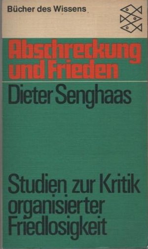 Abschreckung und Frieden - Studien zur Kritik organisierter Friedlosigkeit