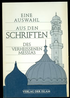 gebrauchtes Buch – Hazrat Mirza Ghulam Ahmad – Eine Auswahl aus den Schriften des Verheissenen Messias