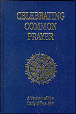 Celebrating Common Prayer. A Version of the Daily Office SSF