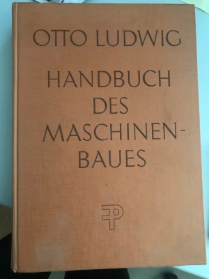 Handbuch des Maschinenbaus. Ein Lehr- und Nachschlagebuch für die Praxis.