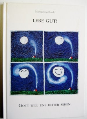 gebrauchtes Buch – Markus Engelhardt – Lebe Gut ! Gott will uns heiter sehen