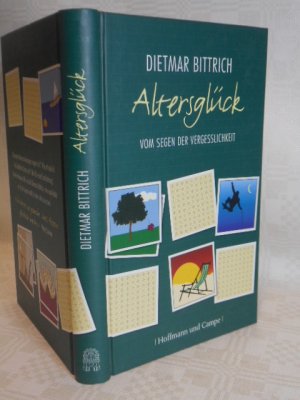 gebrauchtes Buch – Dietmar Bittrich – Altersglück - Vom Segen der Vergesslichkeit >>ungelesen<<