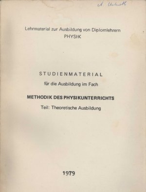 gebrauchtes Buch – Studienmaterial für die Ausbildung im Fach Methodik des Physikunterrichts Teil: Theoretische Ausbildung