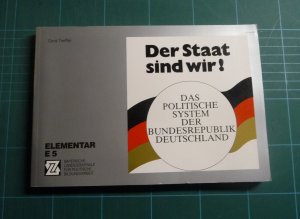 Der Staat sind wir! Das politische System der Bundesrepublik Deutschland [Elementar E5]