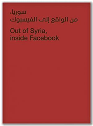 Out of Syria, Inside Facebook