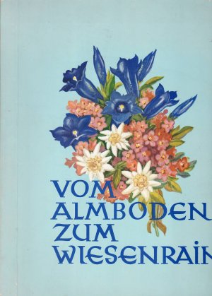 gebrauchtes Buch – Imperial Bilderdienst  – Vom Almboden zum Wieserain. Allen Blumenfreunden gewidmet.