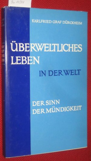 Überweltliches Leben in der Welt. Der Sinn der Müdigkeit.