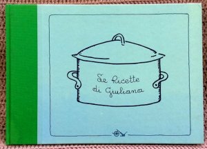 Le Ricette di Giuliana • Piccola Casa Editrice de La Vialla • Die Rezepte von Giuliana Nr. 1