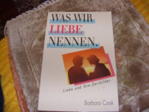 gebrauchtes Buch – Barbara Cook – Was wir Liebe nennen