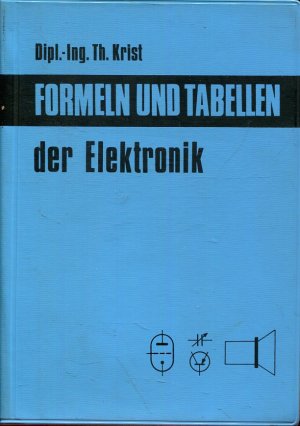 Formeln und Tabellen der Elektronik (Technische Taschenbücher Band XVIII)