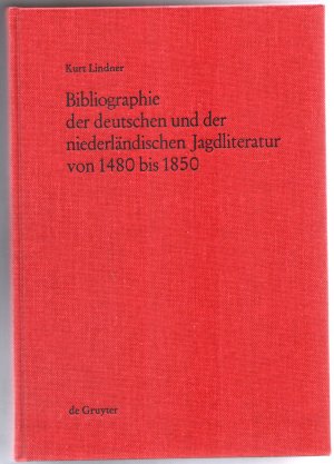 Bibliographie der deutschen und der niederländischen Jagdliteratur von 1480–1850