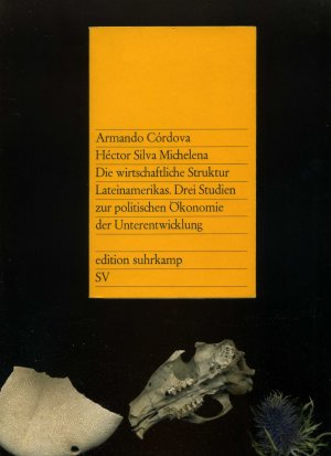 antiquarisches Buch – Armando Cordova – Hector Silva Michelena. Die wirtschaftliche Struktur Latainamerikas. Drei Studien zur Politischen Ökonomie der Unterentwicklung.