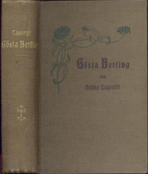 Gösta Berling. Eine Sammlung Erzählungen aus dem alten Wermland. Übersetzt von Margarethe Langfeldt. 2 Teile in 1 Band.