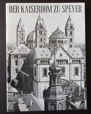 Der Kaiserdom zu Speyer + Führer durch die Kaisergruft des Domes