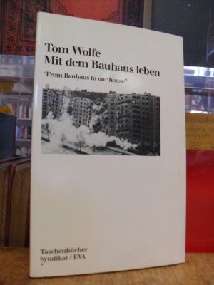 Mit dem Bauhaus leben = From Bauhaus to our House,, aus dem Amerik. von Harry Rowohlt