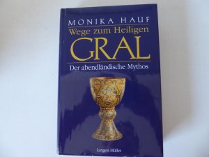 gebrauchtes Buch – Monika Hauf – Wege zum Heiligen Gral. Der abendländische Mythos. Hardcover mit Schutzumschlag