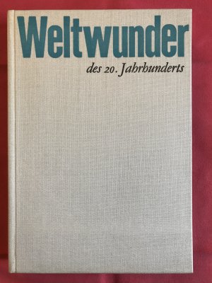 gebrauchtes Buch – Dipl.-Ing. Gottfried Kurze – Weltwunder des 20. Jahrhunderts
