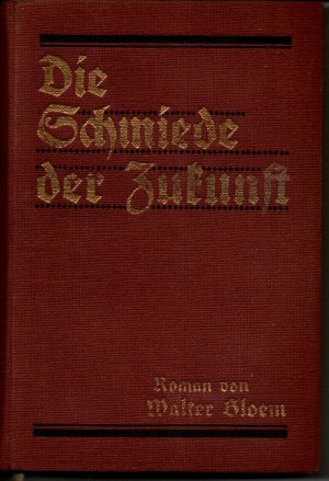 antiquarisches Buch – Walter Bloem – Die Schmiede der Zukunft