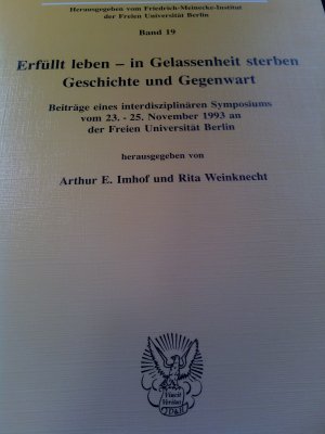 Erfüllt leben - in Gelassenheit sterben. - Geschichte und Gegenwart. Beiträge eines interdisziplinären Symposiums vom 23. - 25. November 1993 an der Freien […]