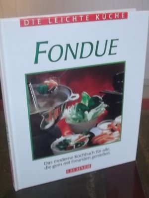 gebrauchtes Buch – ohne Angabe – FONDUE. Die leichte Küche. Das moderne Kochbuch für alle, die gern mit Freunden genießen