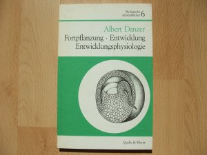 Fortpflanzung, Entwicklung, Entwicklungsphysiologie, Band 6