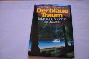 Der blaue Traum - Leben und Segeln in der Südsee